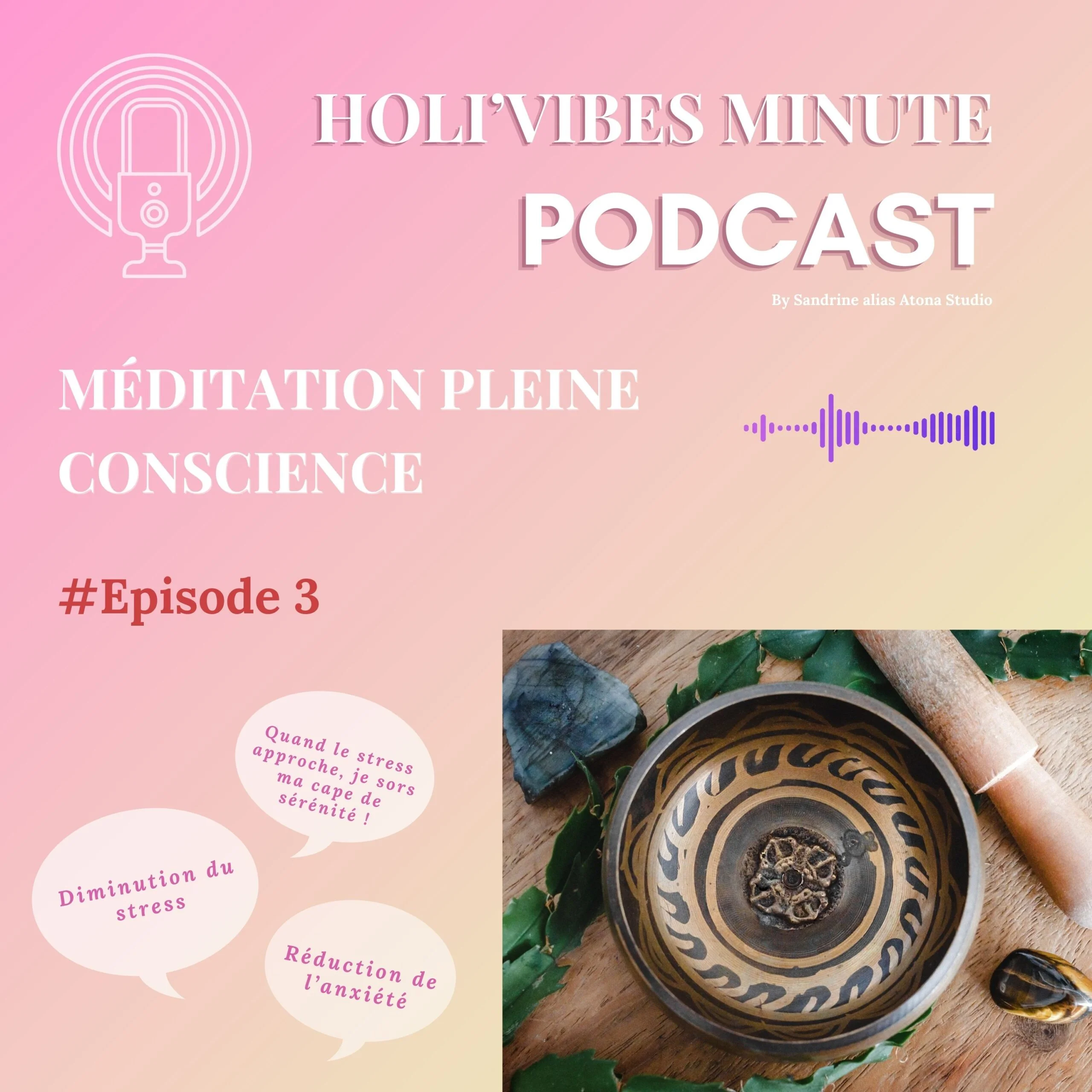 episode 3 holivibesminute-meditationpleineconscience